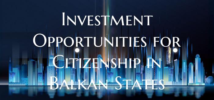 Investment Opportunities for Citizenship in Balkan...