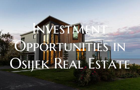 Investment Opportunities in Osijek Real Estate